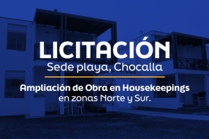 LICITACIÓN: Ampliación de Obra en Housekeepings – Zonas norte y sur | Sede Playa, Chocalla