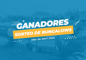 GANADORES: Sorteo de Bungalows | Abril 2024