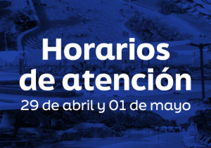 HORARIOS DE ATENCIÓN | 29 de abril y 01 de mayo
