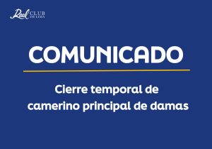 Comunicado – Cierre temporal camerino principal de Damas